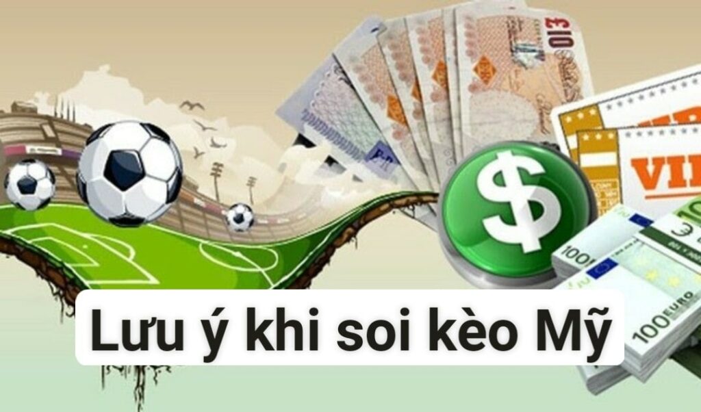 Cần lưu ý gì khi soi kèo Mỹ? 